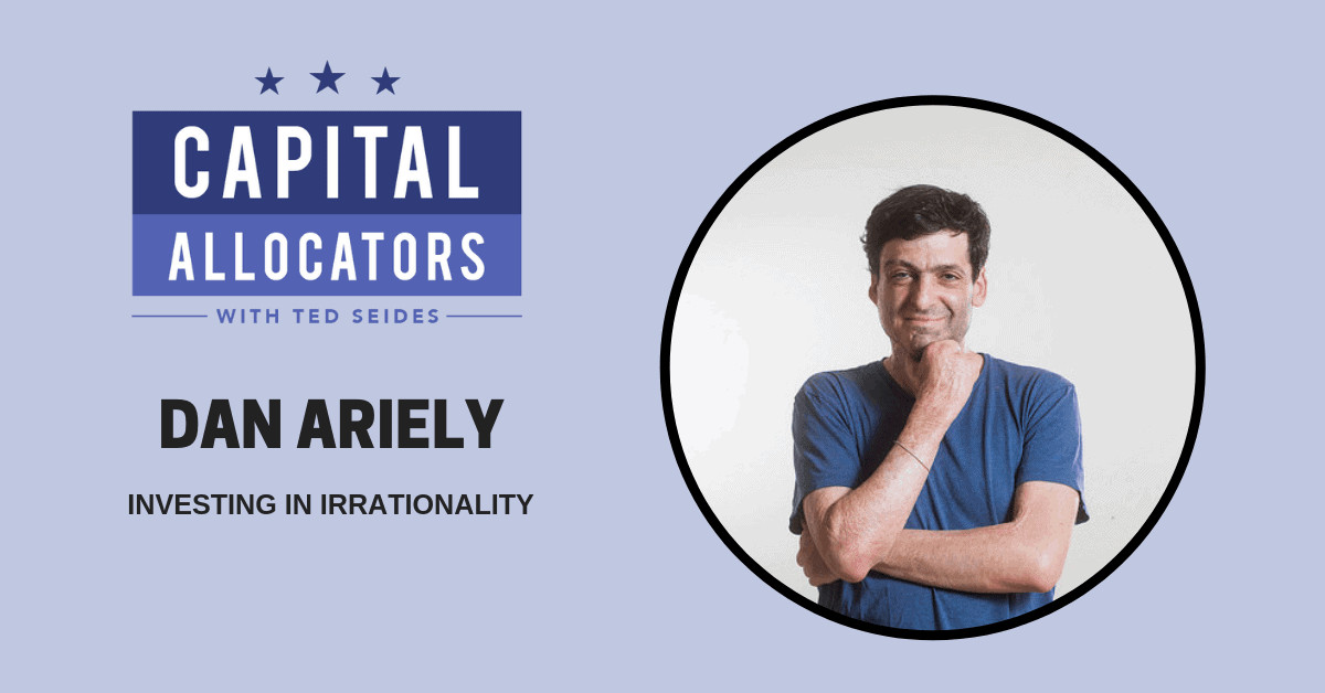 Dan Ariely – Investing in Irrationality (EP.93)