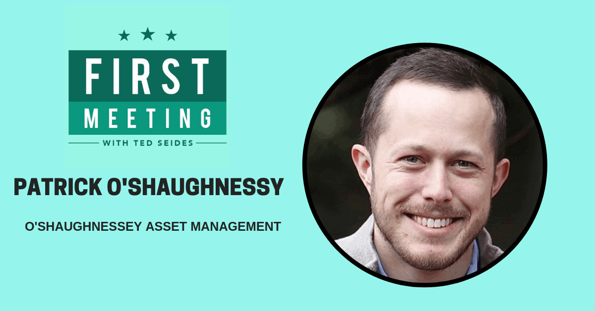 Patrick O’Shaughnessy – O'Shaughnessy Asset Management (First Meeting, EP.01)
